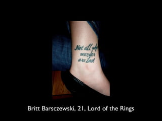 Britt Barsczewski, 21, Lord of the Rings
 