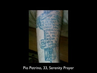Pio Petrino, 33, Serenity Prayer
 