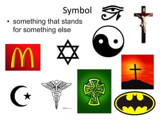 Symbol
• something that stands
for something else
 