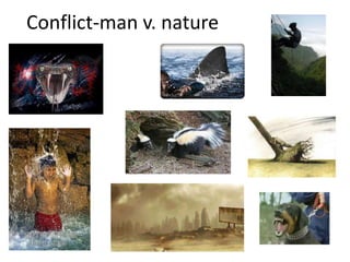 Conflict-man v. nature
 