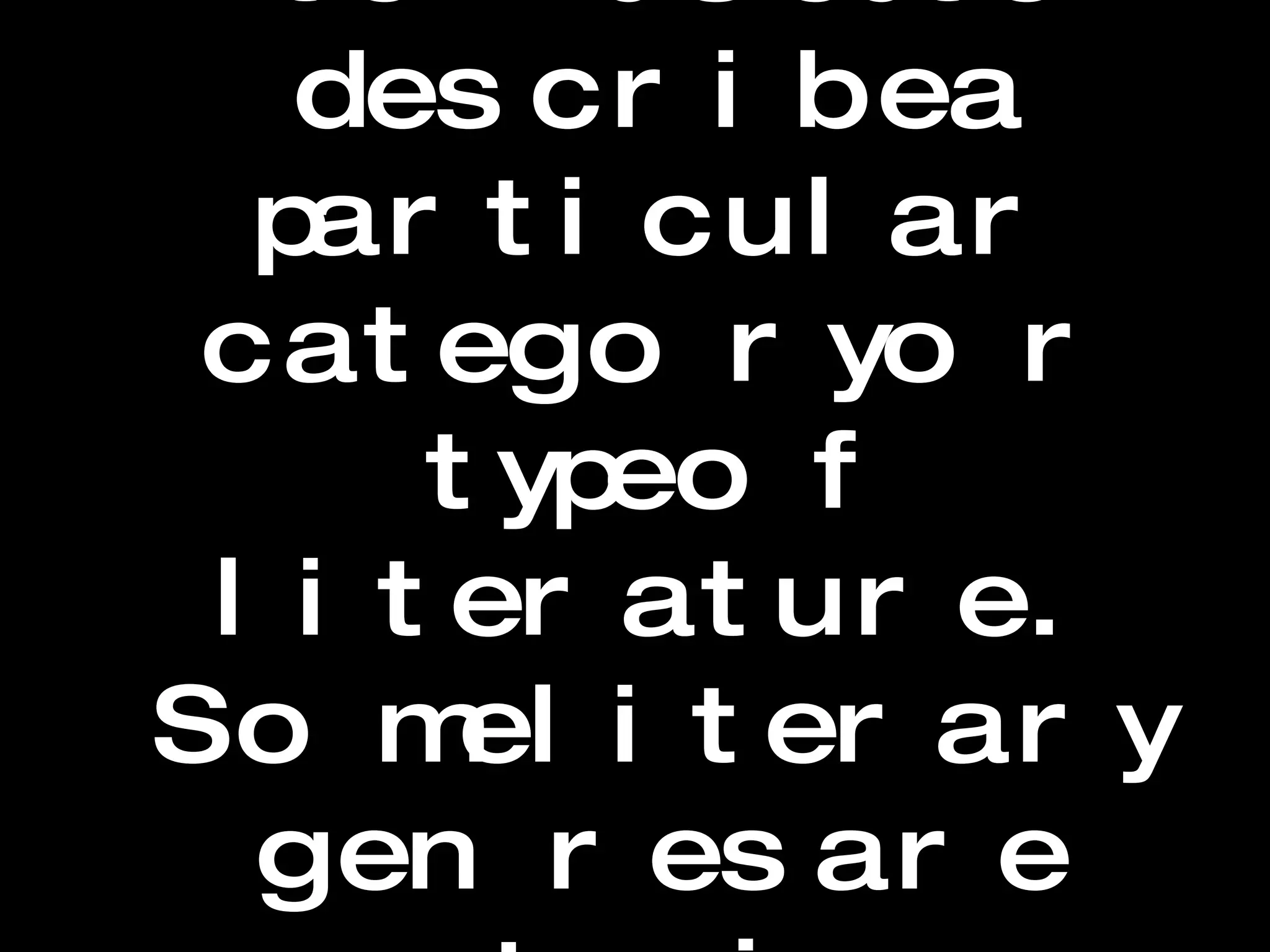 Genre A term used to describe a particular category or type of literature. Some literary genres are mysteries, westerns, and romances.  