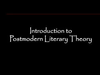 Introduction to
Postmodern Literary Theory
 