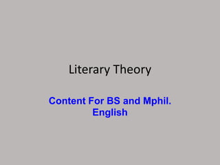 Literary Theory
Content For BS and Mphil.
English
 