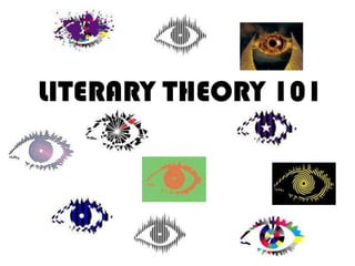 LITERARY THEORY 101 