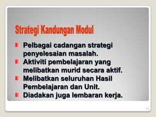24
Pelbagai cadangan strategi
penyelesaian masalah.
Aktiviti pembelajaran yang
melibatkan murid secara aktif.
Melibatkan seluruhan Hasil
Pembelajaran dan Unit.
Diadakan juga lembaran kerja.
 