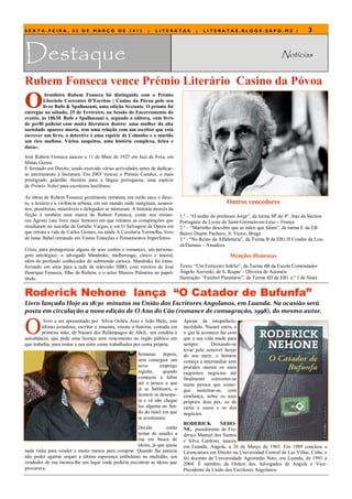 SEXTA-FEIRA, 02 DE MARÇO DE 2012                               |   LITERATAS            |   LITERATAS.BLOGS.SAPO.MZ |                          3



Destaque                                                                                                                          Notícias


Rubem Fonseca vence Prémio Literário Casino da Póvoa
O
          brasileiro Rubem Fonseca foi distinguido com o Prémio
         Literário Correntes D’Escritas | Casino da Póvoa pelo seu
         livro Bufo & Spallanzani, uma edição Sextante. O prémio foi
entregue no sábado, 25 de Fevereiro, na Sessão de Encerramento do
evento, às 18h30. Bufo e Spallanzani é, segundo a editora, «um livro
de perfil policial com muita literatura dentro: uma mulher da alta
sociedade aparece morta, tem uma relação com um escritor que está
escrever um livro, o detective é uma espécie de Columbo e o marido
um rico mafioso. Vários suspeitos, uma história complexa, lírica e
dura».
José Rubem Fonseca nasceu a 11 de Maio de 1925 em Juiz de Fora, em
Minas Gerais.
É formado em Direito, tendo exercido várias actividades antes de dedicar-
se inteiramente à literatura. Em 2003 venceu o Prémio Camões, o mais
prestigiado galardão literário para a língua portuguesa, uma espécie
de Prémio Nobel para escritores lusófonos.

As obras de Rubem Fonseca geralmente retratam, em estilo seco e direc-
to, a luxúria e a violência urbana, em um mundo onde marginais, assassi-                               Outros vencedores
nos, prostitutas, miseráveis e delegados se misturam. A história através da
ficção é também uma marca de Rubem Fonseca, como nos roman-                      1.º – “O sonho do professor Jorge”, da turma SP do 4º. Ano da Séction
ces Agosto (seu livro mais famoso) em que retratou as conspirações que           Portugaise du Lycée de Saint-Germain-en-Laye – França
resultaram no suicídio de Getúlio Vargas, e em O Selvagem da Ópera em            2.º – “Martinho descobre que as mãos que falam”, da turma E da EB
que retrata a vida de Carlos Gomes, ou ainda A Cavalaria Vermelha, livro         Bairro Duarte Pacheco, S. Victor, Braga
de Isaac Babel retratado em Vastas Emoções e Pensamentos Imperfeitos.            3.º - “No Reino da Alfabetária”, da Turma B da EB1/JI Condes da Lou-
                                                                                 sã/Damaia – Amadora
Criou, para protagonizar alguns de seus contos e romances, um persona-
gem antológico: o advogado Mandrake, mulherengo, cínico e imoral,                                        Menções Honrosas
além de profundo conhecedor do submundo carioca. Mandrake foi trans-
formado em série para a rede de televisão HBO, com roteiros de José              Texto: ―Um Feiticeiro Infeliz‖, da Turma 4B da Escola Comendador
Henrique Fonseca, filho de Rubem, e o actor Marcos Palmeira no papel-            Ângelo Azevedo, de S. Roque – Oliveira de Azeméis
título.                                                                          Ilustração: ―Futebol Planetário‖, da Turma 4D da EB1 n.º 1 de Sines


Roderick Nehone lança “O Catador de Bufunfa”
Livro lançado Hoje as 18:30 minutos na União dos Escritores Angolanos, em Luanda. Na ocasião será
posta em circulação a nova edição de O Ano do Cão (romance de consagração, 1998), do mesmo autor.


O
         livro a ser apresentado por Sílvia Ochôa Arez e João Melo, este          Apesar de estupefacto,
        último jornalista, escritor e ensaísta, retrata a história, contada em    incrédulo, Nazaré entra, e
        primeira mão, de Nazaré dos Relâmpagos de Abril, um estafeta e            o que lá acontece faz com
autodidacta, que pede uma licença sem vencimento no órgão público em              que a sua vida mude para
que trabalha, para tentar a sua sorte como trabalhador por conta própria.         sempre.      Deixando-se
                                                                                  levar pelo sensível farejo
                                                         Semanas depois,          do seu nariz, o homem
                                                         sem conseguir um         começa a intermediar sem
                                                         novo       emprego       pruridos morais os mais
                                                         regular,    quando       esquisitos negócios até
                                                         começou a faltar         finalmente converter-se
                                                         até o pouco a que        numa pessoa que conse-
                                                         já se habituara, o       gue sustentar-se, com
                                                         homem se desespe-        confiança, sobre os seus
                                                         ra e vê não chegar       próprios dois pés, os de
                                                         luz alguma no fun-       carne e ossos e os dos
                                                         do do túnel em que       negócios.
                                                         se aventurara.
                                                                                  RODERICK         NEHO-
                                                    Decide         então          NE, pseudónimo de Fre-
                                                    tomar de assalto a            derico Manuel dos Santos
                                                    rua em busca de               e Silva Cardoso, nasceu
                                                    ideias, já que quase          em Luanda, Angola, a 26 de Março de 1965. Em 1989 concluiu a
nada tinha para vender e muito menos para comprar. Quando lhe parecia             Licenciatura em Direito na Universidad Central de Las Villas, Cuba, e
não poder agarrar sequer a última esperança ambulante na multidão, um             foi docente da Universidade Agostinho Neto, em Luanda, de 1991 a
vendedor de rua mostra-lhe um lugar onde poderia encontrar as ideias que          2004. É membro da Ordem dos Advogados de Angola e Vice-
procurava.                                                                        Presidente da União dos Escritores Angolanos.
 