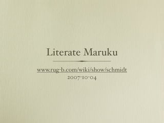 Literate Maruku
www.rug-b.com/wiki/show/schmidt
           2007-10-04