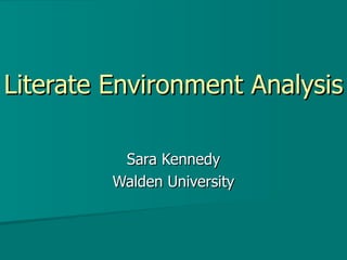 Literate Environment Analysis Sara Kennedy Walden University 
