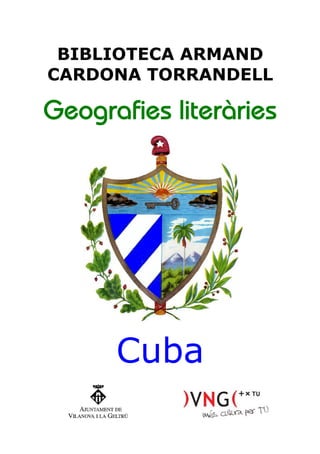 BIBLIOTECA ARMAND
CARDONA TORRANDELL

Geografies literàries




      Cuba
 