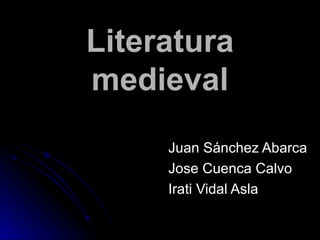 Literatura medieval Juan Sánchez Abarca Jose Cuenca Calvo Irati Vidal Asla 