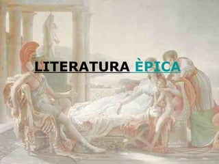 LITERATURA  ÈPICA 