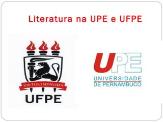 Literatura na UPE e UFPE
 
