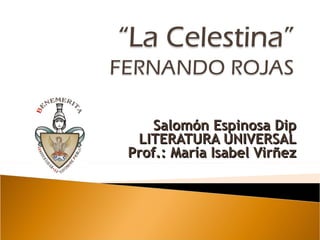 Salomón Espinosa Dip LITERATURA UNIVERSAL Prof.: María Isabel Virñez 