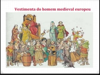 Vestimenta do homem medieval europeu
23
 