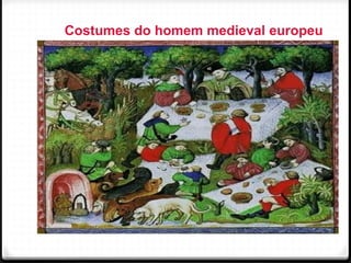 Costumes do homem medieval europeu
69
 