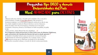 31
👍
Preguntas tipo DECO y demás
Universidades del País
Nivel AVANZADO para CICLEROS
15
«Manuel estaba muy enfermo y mi padre quiso mandarlo a Ica, a casa de la
señora Eufemia, su madre. El tren salía a las ocho. Mis hermanos se
levantaron temprano y en la casa había la agitación confusa de un día de viaje.
Una criada arreglaba la maleta de Manuel mientras se servía el desayuno.
Ponía mi madre carne fría en las hogazas y humeaba el té en las jícaras.
Terminado el desayuno, durante el cual Manuel no habló una palabra, mi padre
le dijo:
–Todo está listo. ¡Anda, Manuel, hijo mío, despídete!».
En el fragmento citado perteneciente al relato Yerba santa, de Abraham Valdelomar,
¿qué característica de la producción literaria del autor se puede apreciar?
A) Quiebra la linealidad narrativa para reconstruir las vivencias del pasado.
B) Predominan las referencias geográficas: Ica, el paisaje costero y el mar.
C) Rememora escenas que se relacionan con pasajes de la vida familiar.
D) Describe costumbres urbanas y el modo de vida de la aristocracia limeña.
 