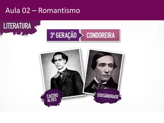 Aula 02 – Romantismo
 