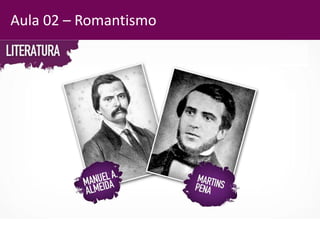 Aula 02 – Romantismo
 