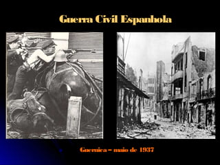 Guerra Civil Espanhola
Guernica – maio de 1937
 