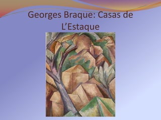 Georges Braque: Casas de
       L’Estaque
 