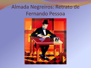 Almada Negreiros: Retrato de
     Fernando Pessoa
 