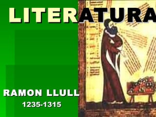 LITER ATURA RAMON LLULL 1235-1315 