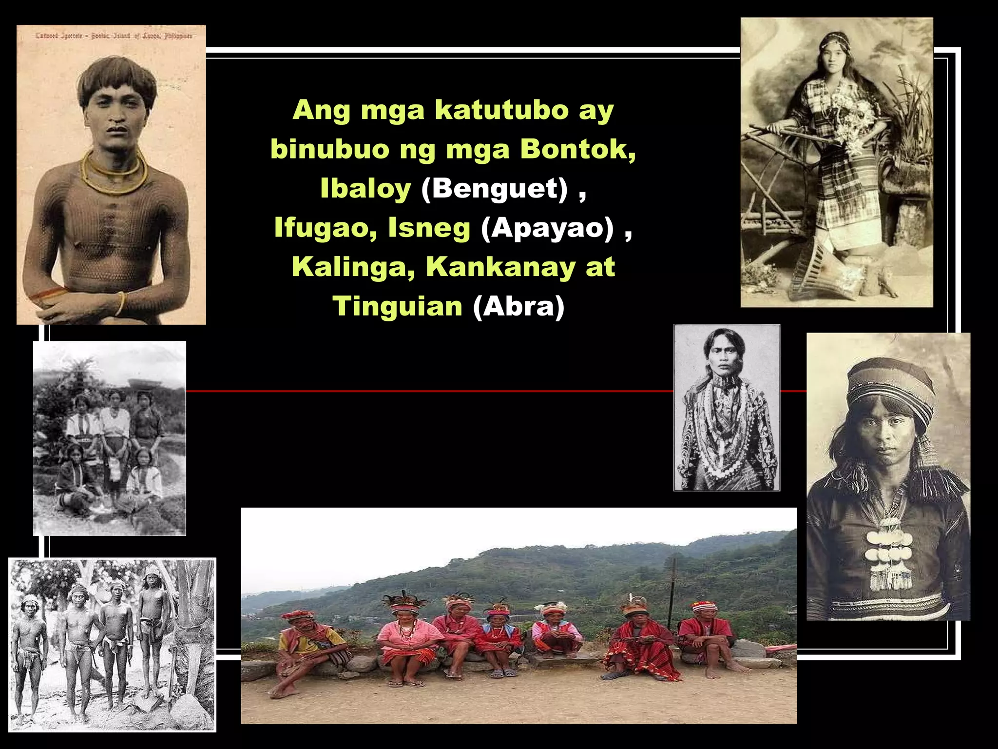 Ang mga katutubo ay binubuo ng mga Bontok, Ibaloy  (Benguet) ,  Ifugao, Isneg  (Apayao) ,  Kalinga, Kankanay at Tinguian  (Abra) . 