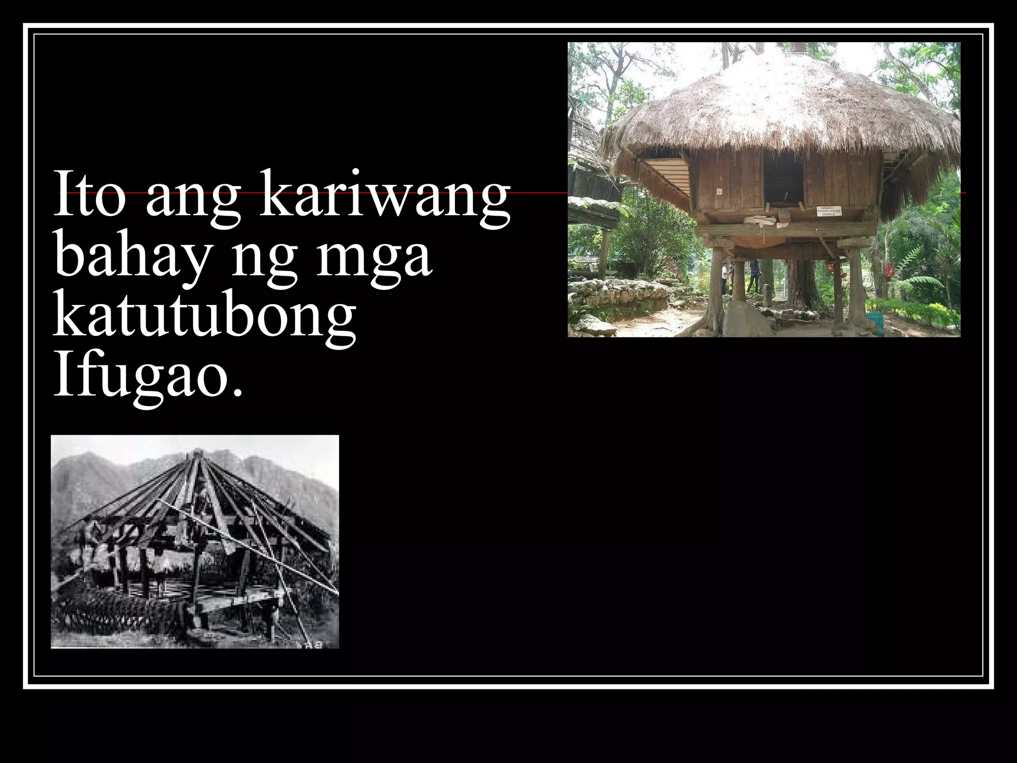 Ito ang kariwang bahay ng mga katutubong Ifugao. 
