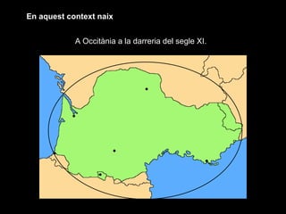 En aquest context naix A Occitània a la darreria del segle XI. 