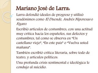 MARIANO JOSÉ 
DE LARRA 
(1809-1837) 
 