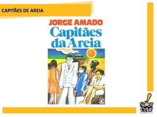 CAPITÃES DE AREIA	A exemplo de Vidas Secas, Capitães de Areia se passa na época da Ditadura Vargas. Em Vidas Secas, a presença do Soldado Amarelo confirma isso. Em Capitães da Areia, as sucessivas greves dos estivadores dos quais Pedro Bala será um líder denotam isso.vida das pessoas, como as transforma. 	Se o Cortiço é um microcosmo da sociedade carioca do final do século XIX, o trapiche é um microcosmo da sociedade baiana do século XX, portanto, se o cortiço é personagem da obra, o trapiche também o é. Em Vidas Secas, a seca é personagem fundamental, pois não só decide a 