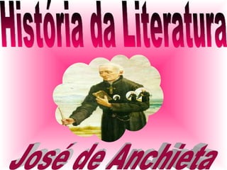 História da Literatura José de Anchieta 