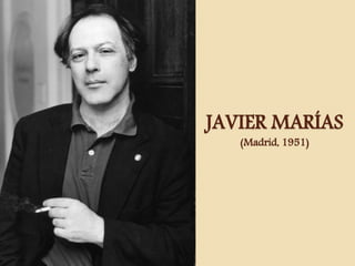 JAVIER MARÍAS
(Madrid, 1951)
 