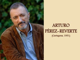 ARTURO
PÉREZ-REVERTE
(Cartagena, 1951)
 