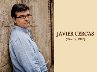 JAVIER CERCAS
(Cáceres, 1962)
 