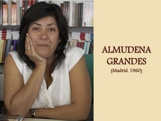 ALMUDENA
GRANDES
(Madrid, 1960)
 