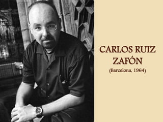 CARLOS RUIZ
ZAFÓN
(Barcelona, 1964)
 