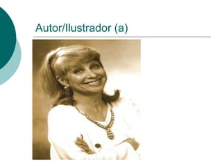 Autor/Ilustrador (a)
 