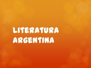 Literatura
Argentina
 