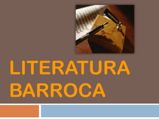 LITERATURA
BARROCA
 