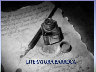 LITERATURA BARROCA
 