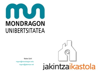 Maite Goñi  [email_address] [email_address] 