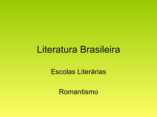 Literatura Brasileira Escolas Literárias Romantismo 