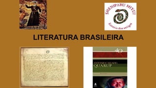LITERATURA BRASILEIRA
 