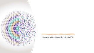 Literatura Brasileira do século XVI
 