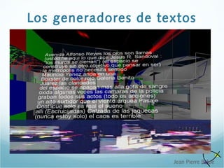 Los generadores de textos
 Jean Pierre Balpe
 