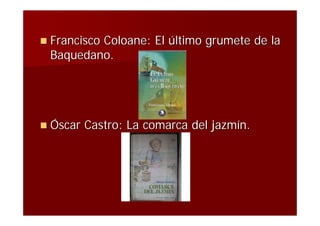  Francisco
         Coloane: El último grumete de la
 Baquedano.




 Óscar   Castro: La comarca del jazmín.
 