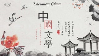 中
國
文
Literatura China
學
L
I
T
E
R
A
T
U
R
A
C
H
I
N
A
 