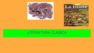 LITERATURA CLÁSICA
 