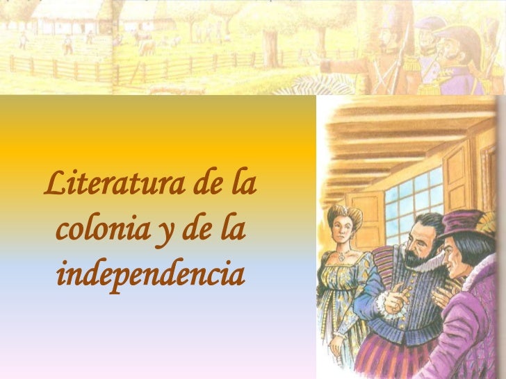 Literatura de la colonia y de la independencia 